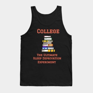 College:  The Ultimate Sleep Deprivation Experiment Tank Top